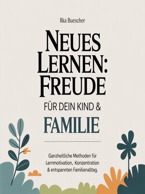 cover image of Neues Lernen--Freude für dein Kind & Familie